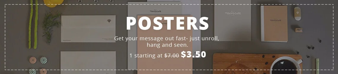 Posters: get your message out fast, just unroll, hang and seen. 1 starting at $3.50 (was $7.00)